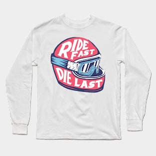 Ride fast die last Long Sleeve T-Shirt